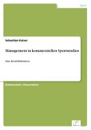 Management in kommerziellen Sportstudios di Sebastian Kaiser edito da Diplom.de