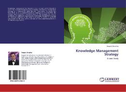 Knowledge Management Strategy di Deepak Shrestha edito da LAP Lambert Academic Publishing