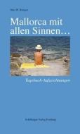 Mallorca mit allen Sinnen... di Otto W. Bringer edito da Schillinger Verlag