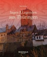 Sagen und Legenden aus Thüringen di Mario Junkes edito da Regionalia Verlag