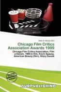 Chicago Film Critics Association Awards 1999 edito da Aud Publishing