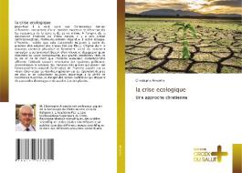 La Crise Ecologique di CHRISTOPH ARVANITIS edito da Lightning Source Uk Ltd