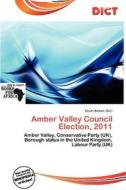 Amber Valley Council Election, 2011 edito da Dict