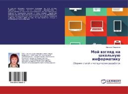 Moj wzglqd na shkol'nuü informatiku di Nataliq Starikowa edito da LAP LAMBERT Academic Publishing