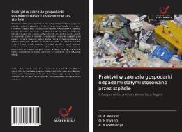 Praktyki w zakresie gospodarki odpadami stalymi stosowane przez szpitale di O. A Makyur, O. E Inyang, A. A Asemanya edito da Wydawnictwo Nasza Wiedza