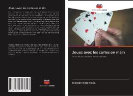 Jouez avec les cartes en main di Fredson Kotamena edito da Editions Notre Savoir