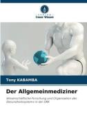 Der Allgemeinmediziner di Tony Kabamba edito da Verlag Unser Wissen