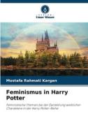 Feminismus in Harry Potter di Mostafa Rahmati Kargan edito da Verlag Unser Wissen