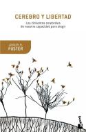 Cerebro y libertad di Joaquín Fuster Pérez edito da Booket