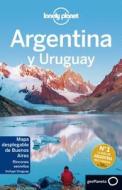 Lonely Planet Argentina Y Uruguay di Lonely Planet, Sandra Bao, Gregor Clark edito da LONELY PLANET PUB