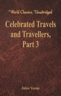 Celebrated Travels and Travellers di Jules Verne edito da Alpha Editions