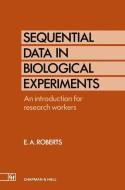 Sequential Data in Biological Experiments di Ellis A. Roberts edito da Springer Netherlands