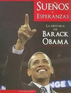 Suenos y Esperanzas: La Historia de Barack Obama = Hopes and Dreams di Steve Dougherty edito da TOMO