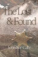 The Lost & Found di Jennifer Carr edito da LIGHTNING SOURCE INC