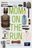 Mom on the Run di Karen Morris edito da LIGHTNING SOURCE INC