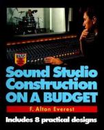 Sound Studio Construction on a Budget di F. Alton Everest edito da MCGRAW HILL BOOK CO