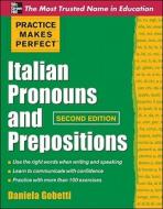 Practice Makes Perfect Italian Pronouns And Prepositions, Second Edition di Gobetti Daniela, Daniela Gobetti edito da Mcgraw-hill Education - Europe