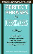 Perfect Phrases for Icebreakers: Hundreds of Ready-to-Use Phrases to Set the Stage for Productive Conversations, Meeting di Meryl Runion, Diane Windingland edito da McGraw-Hill Education - Europe
