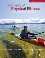 Concepts Of Physical Fitness di Charles B. Corbin, Gregory J Welk, William R. Corbin, Karen A. Welk edito da Mcgraw-hill Education - Europe