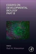 Essays on Developmental Biology Part B di Paul M. Wassarman edito da ACADEMIC PR INC