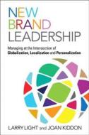 New Brand Leadership di Larry Light, Joan Kiddon edito da Pearson Education (us)