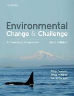 Environmental Change And Challenge di Philip Dearden, Bruce Mitchell, Erin O'Connell edito da Oxford University Press, Canada
