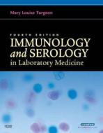 Immunology And Serology In Laboratory Medicine di Mary Louise Turgeon edito da Elsevier - Health Sciences Division