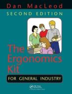 The Ergonomics Kit For General Industry di Dan MacLeod edito da Taylor & Francis Ltd
