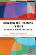 Monarchy And Liberalism In Spain edito da Taylor & Francis Ltd