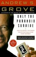 Only the Paranoid Survive: How to Exploit the Crisis Points That Challenge Every Company di Andrew S. Grove edito da DOUBLEDAY & CO