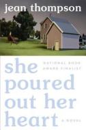 She Poured Out Her Heart di Jean Thompson edito da Penguin Putnam Inc