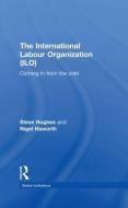 International Labour Organization (ILO) di Steve Hughes, Nigel Haworth edito da Taylor & Francis Ltd