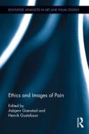 Ethics and Images of Pain di Asbjørn Grønstad edito da Routledge