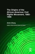 The Origins of the African-American Civil Rights Movement di Ai-Min Zhang edito da Taylor & Francis Ltd