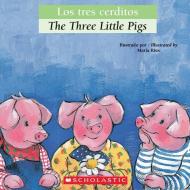 Bilingual Tales: Los Tres Cerditos / The Three Little Pigs di Luz Orihuela edito da SCHOLASTIC