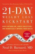 21-Day Weight Loss Kickstart: Boost Metabolism, Lower Cholesterol, and Dramatically Improve Your Health di Neal D. Barnard edito da GRAND CENTRAL PUBL