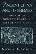 Ancient China and Its Enemies di Nicola Di Cosmo edito da Cambridge University Press