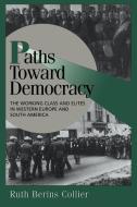Paths Toward Democracy di Ruth B. Collier, Ruthberins Collier edito da Cambridge University Press