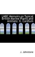 Lmbc Memoirs On Typical British Marine Plants And Animals di J Johnstone edito da Bibliolife