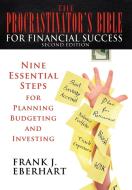 The Procrastinator's Bible for Financial Success di Frank J Eberhart edito da iUniverse