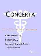Concerta - A Medical Dictionary, Bibliography, And Annotated Research Guide To Internet References di Icon Health Publications edito da Icon Group International