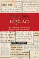 Thin Culture, High Art di Anne Lounsbery edito da Harvard University Press