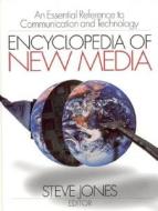 Encyclopedia of New Media: An Essential Reference to Communication and Technology di Steve Jones edito da SAGE PUBN