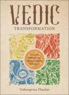 Vedic Transformation di Vishnupriya Thacker edito da Schiffer Publishing Ltd