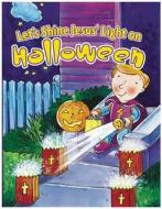 Let's Shine Jesus' Light on Halloween di Diane Stortz edito da Standard Publishing Company