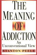 Meaning Addiction Unconventional 98 P di Peele edito da John Wiley & Sons