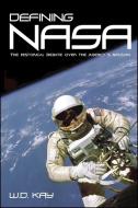 Defining NASA di W. D. Kay edito da State University Press of New York (SUNY)