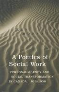 A Poetics of Social Work di Ken Moffatt edito da University of Toronto Press