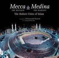 Mecca The Blessed, Medina The Radiant di Seyyed Hossein Nasr edito da Tuttle Publishing