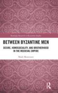 Between Byzantine Men di Mark Masterson edito da Taylor & Francis Inc